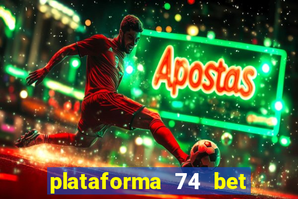 plataforma 74 bet é confiável